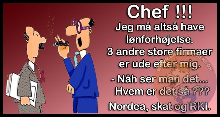 Chef… Jeg må altså have lønforhøjelse