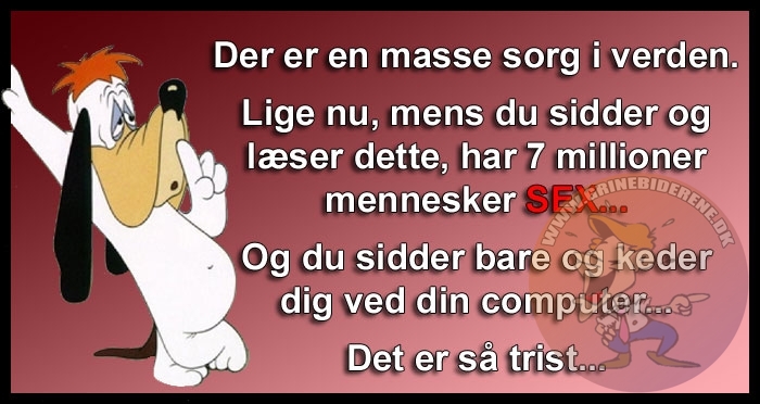Der er en masse sorg i verden