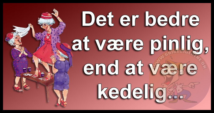 Det er bedre at være pinlig