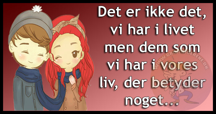 Det er ikke det vi har i livet