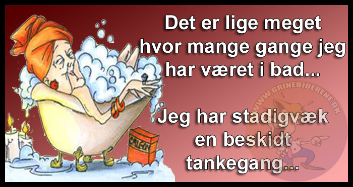 Det er lige meget hvor mange gange jeg har været i bad