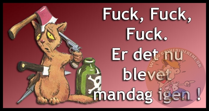 Fuck, Fuck, Fuck. Er det nu blevet mandag igen